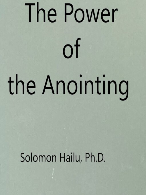 Title details for The Power of the Anointing by Professor Solomon Hailu - Wait list